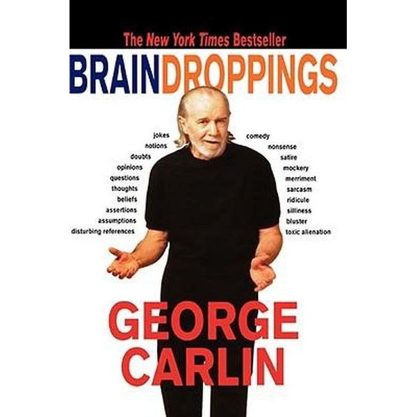 George Carlin: Brain Droppings.